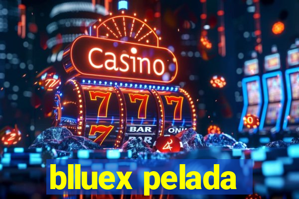 blluex pelada